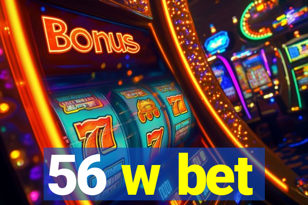 56 w bet